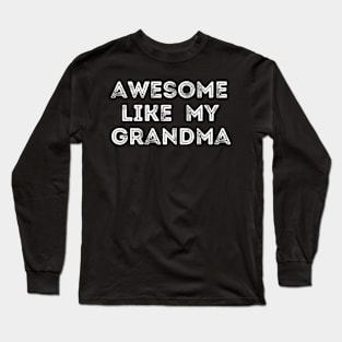 Dad And Mom From Sondaughter Awesome Like My Grandma Long Sleeve T-Shirt